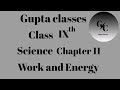 Gupta classes class 9 science physics chapter 11 Work and Energy