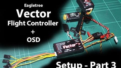 Eagle Tree Vector - Guide/Setup - Part 3 (Settings Overview)