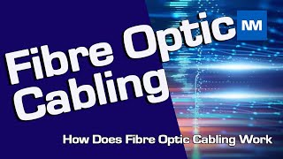 What is Fibre Optic Cabling   (How does fibre optic cabling work)