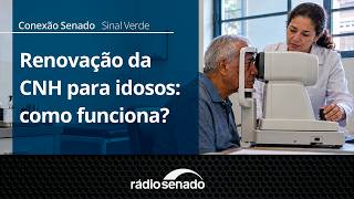 Sinal Verde | Regras para renovação da CNH na terceira idade | Conexão Senado 14/10/26