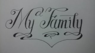 calligraphy pen writing for beginners : My Family calligraphy pen writing for beginners : My Family
