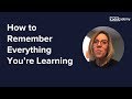 How to remember everything you're learning