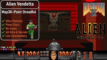 Alien Vendetta Map30 - Point Dreadful [Doom 2, UV, Pistol, 100%]