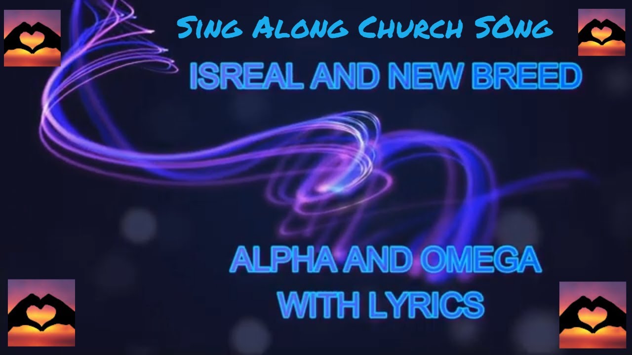 Alpha and Omega Israel and New Breed with lyrics Live Praise music with