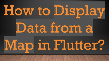 How to Display Data from a Map in Flutter?