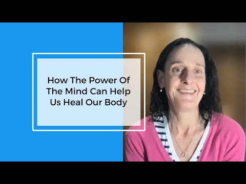 How The Power Of The Mind Can Help Us Heal Our Body