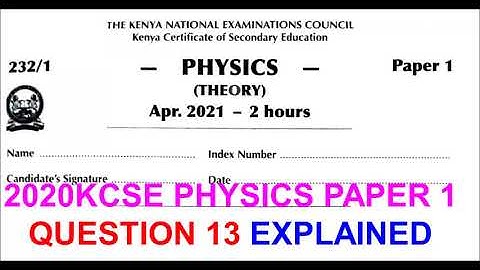 2020 KCSE PHYSICS PAPER 1 QUESTION 13