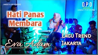 HATI PANAS MEMBARA - EVA ADAM . DANGDUT PYUR ORIGINAL . DPO