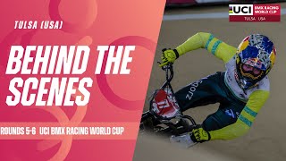 Rounds 5\&6 Behind the Scenes - Tulsa (USA) | 2024 UCI BMX Racing World Cup