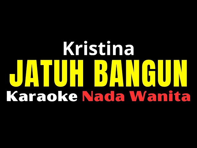 KARAOKE JATUH BANGUN - KRISTINA || NADA WANITA class=