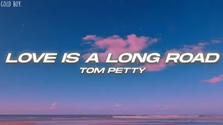 Tom Petty - Love Is A Long Road (Lyrics)