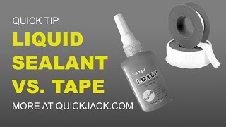 Whats Best for QuickJack -  Liquid Sealant or Thread Tape??