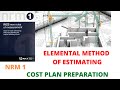 Cost plan  elemental method of estimating  nrm 1  introduction to the groups