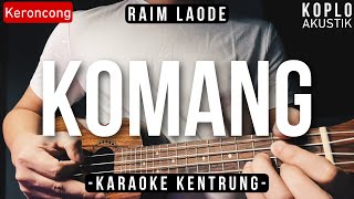 Komang - Raim Laode (KARAOKE KENTRUNG   BASS)