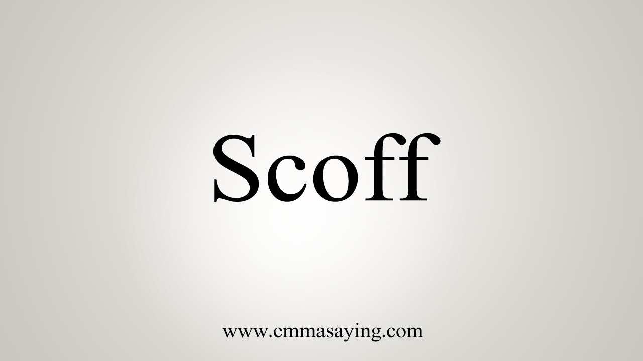 How To Pronounce Scoff