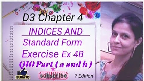 D3 CHAPTER 4 Ex 4b Q10  (a and b) Indices and Standard Form