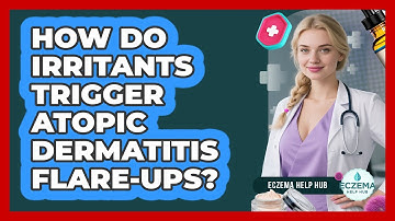 How Do Irritants Trigger Atopic Dermatitis Flare-Ups?