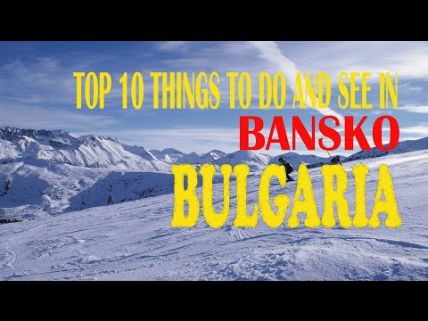 Top Things To Do and See in Bansko, Bulgaria | Bansko,bulgaria | Welcome to Bansko Bulgaria