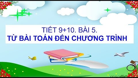 Tin 8. Bài 5. Từ bài toán đến chương trình