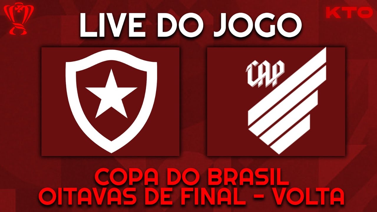 LIVE DO JOGO | BOTAFOGO X ATHLETICO | COPA DO BRASIL | VOLTA - YouTube