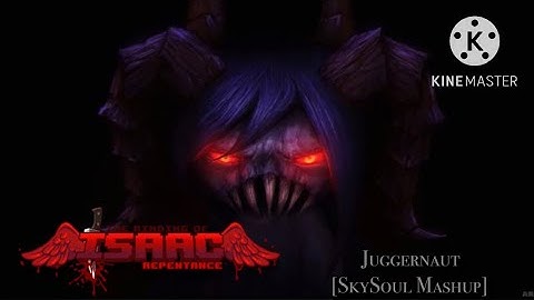 Juggernaut [SkySoul Mashup] (The Binding of Isaac: Repentance)