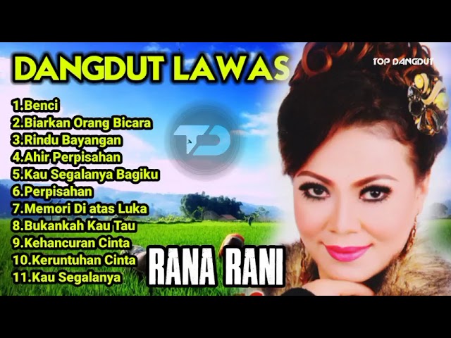 dangdut nostalgia Rana Rani full album || benci class=