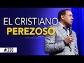 EL CRISTIANO PEREZOSO - Pastor Juan Carlos Harrigan