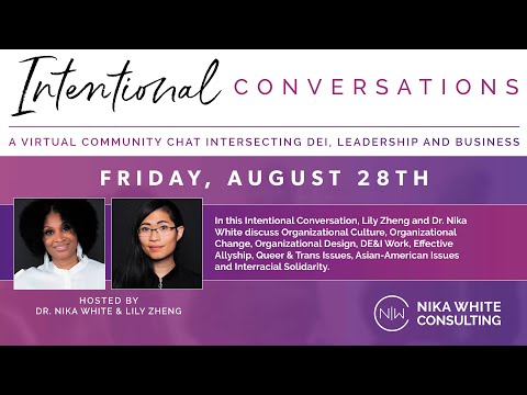 Intentional Conversations with Dr. Nika White and Lily Zheng