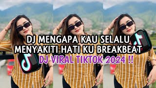 DJ MENGAPA KAU SAKITI HATI KU BREAKBEAT VIRAL TIKTOK YANG KALIAN CARI DJ MENGAPA KAU SAKITI HATI KU BREAKBEAT VIRAL TIKTOK YANG KALIAN CARI