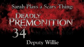 Deadly Premonition Pt. 34: Deputy Willie