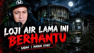 SERAM LOJI AIR LAMA BERHANTU | SABAH | HORROR STORY | BILIK GELAP