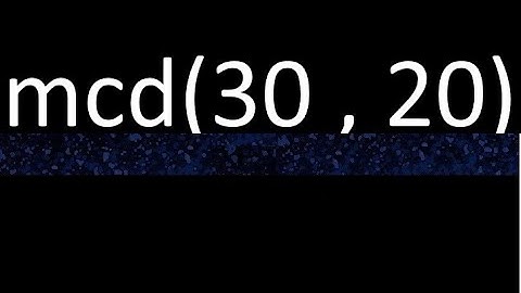 mcd 30 y 20 , maximo comun divisor , mcd(30 , 20) como se halla , ejemplos
