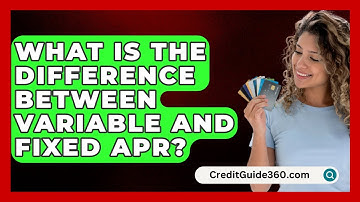 What Is the Difference Between Variable and Fixed APR? | CreditGuide360 News