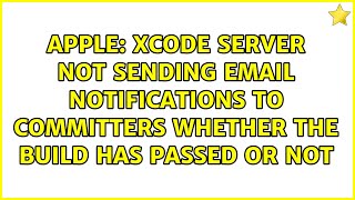 XCode Server not sending email notifications to committers whether the build has passed or not