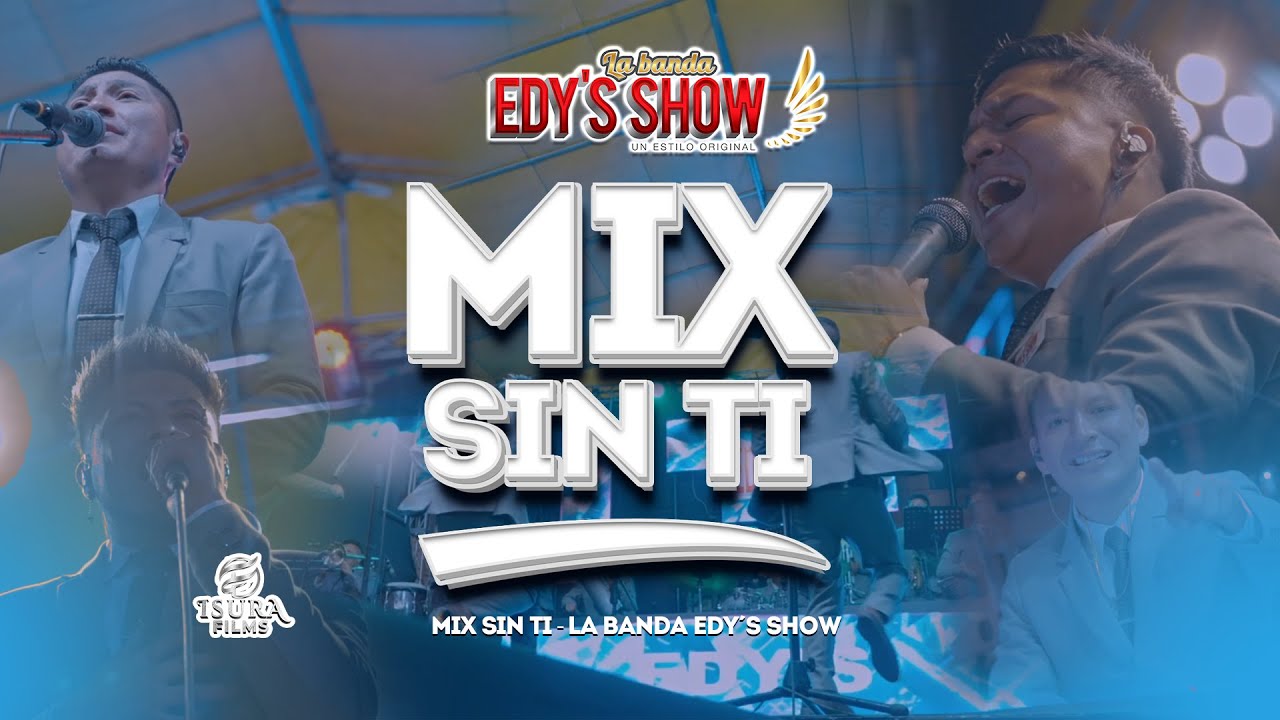 LA BANDA EDYS SHOW - MIX SIN TI (VIDEO 4K)