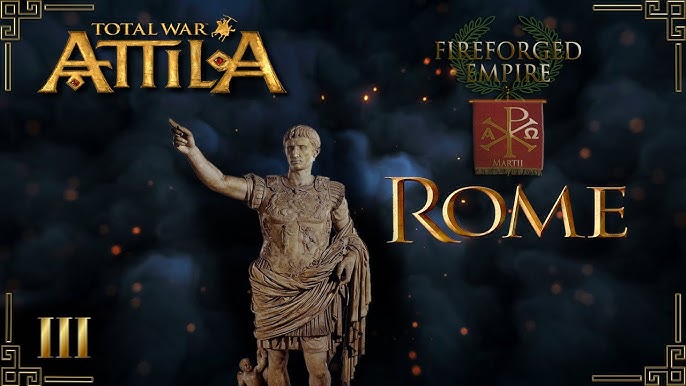 Attila Total War Мод FIREFORGED EMPIRE Рим-Начало Конца № 2 - YouTube