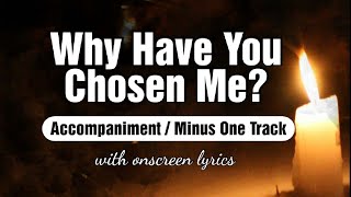 Why Have You Chosen Me - Instrumental / Accompaniment / Minus One Track