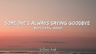 Someone's Always Saying Goodbye - Morissette Amon Cover (Lyrics)