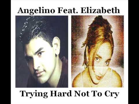 Angelino Feat. Elizabeth " Trying Hard Not To Cry ...