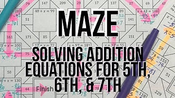 Maze Classroom Activity - Solve Addition Equations with Positive Numbers - 5th, 6th, 7th Grade Math