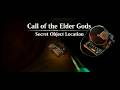Call of the Elder Gods | Secret Object Location | Где Найти Секретный Предмет | 100% GUIDE