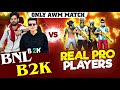 B2K(Born2kill) & BNL VS REAL PRO PLAYER SQUAD Clash Squad Custom Match || ONLY AWM MATCH