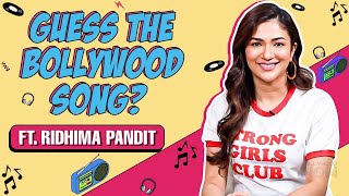 Guess The Song Challenge With Ridhima Pandit| Bollywood Song| Exclusive