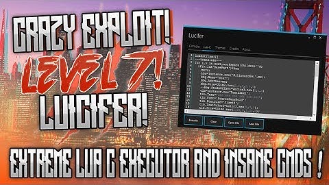 [OMFG]✅CRAZY ROBLOX HACK/EXPLOIT!!✅|LUCIFER! | LEVEL 7 EXPLOIT W/ LUA C EXE AND INSANE CMDS! (WORKS)