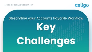 The Key Challenges of Streamlining your Accounts Payable Workflow - On-Demand Webinar Clip