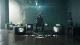 Linkin Park - Heavy Is The Crown (ERIC HUTCHENCE Remix)