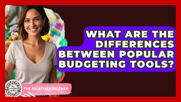 What Are The Differences Between Popular Budgeting Tools? - The Relatable Mother
