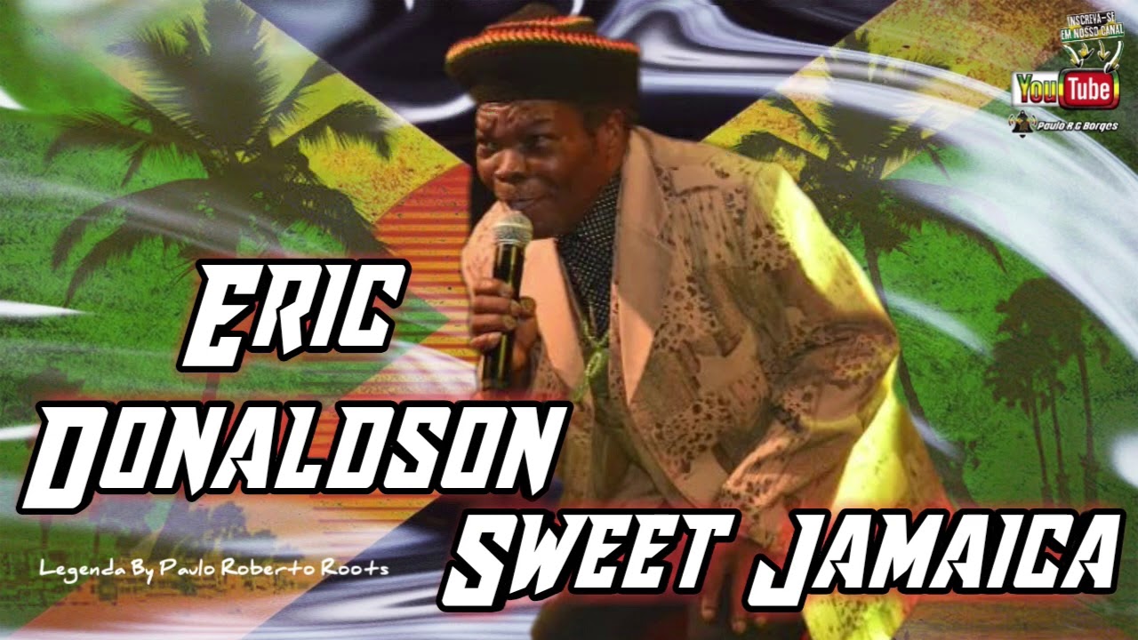 ERIC DONALDSON SWEET JAMAICA LEGENDA BY PAULO ROBERTO ROOTS YouTube