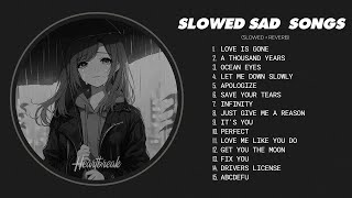 Love Is Gone  Slowed Sad  Playlist That Make You Cry   To Listen To When Youre Sad