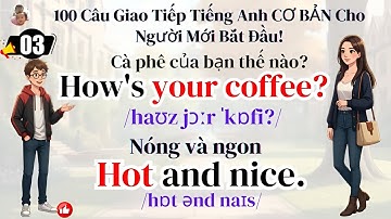 100 Câu Giao Tiếp Tiếng Anh Cơ Bản Cho Người Mới Bắt Đầu! | Tiếng Anh Online 247